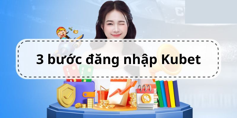 Chi tiết từng bước đăng nhập Kubet thông qua ứng dụng 